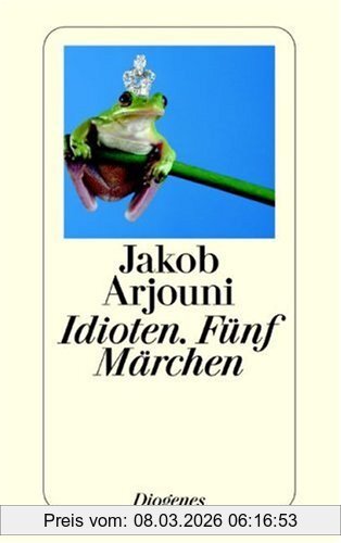 Jakob Arjouni Idioten, Fünf Märchen