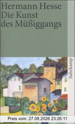 Die Kunst des Müßiggangs: Kurze Prosa aus dem Nachlaß (suhrkamp taschenbuch)