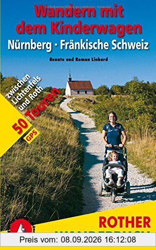 Wandern mit dem Kinderwagen Nürnberg - Fränkische Schweiz: zwischen Lichtenfels und Roth. 50 Touren. Mit GPS-Tracks