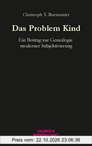 Das Problem Kind: Ein Beitrag zur Genealogie moderner Subjektivierung
