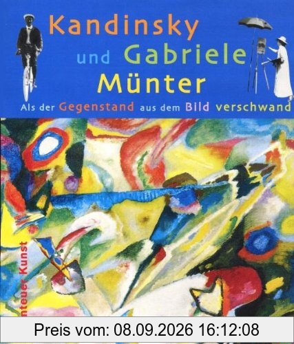 Kandinsky und Gabriele Münter: Als der Gegenstand aus dem Bild verschwand (Abenteuer Kunst)