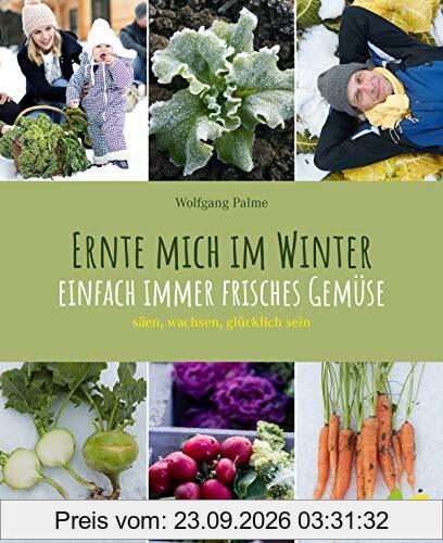 Ernte mich im Winter: Einfach immer frisches Gemüse. säen, wachsen, glücklich sein. Das wächst im Winter: Wintergemüse wie Mangold, …