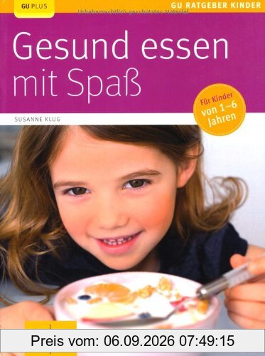 Gesund essen mit Spaß (GU Ratgeber Kinder)