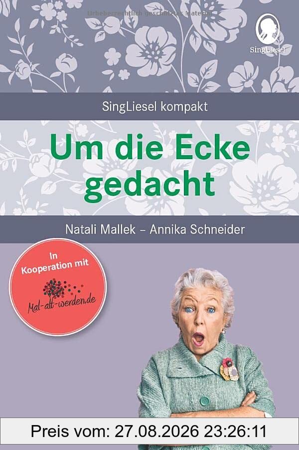 Um die Ecke gedacht: SingLiesel Kompakt. Gedächtnistraining für Senioren. Auch mit Demenz.