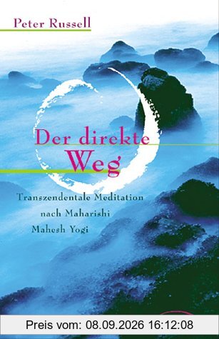 Der direkte Weg: Transzendentale Meditation nach Maharishi Mahesh Yogi