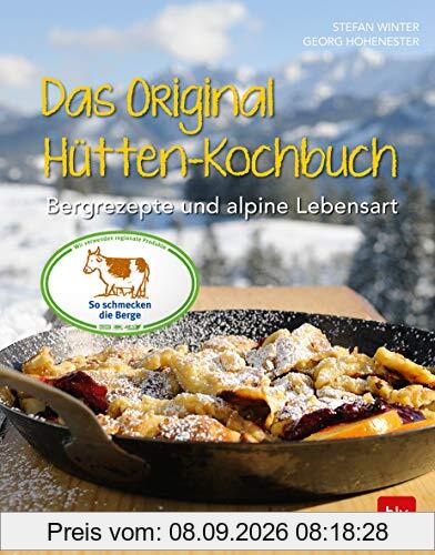 Das Original-Hütten-Kochbuch: Bergrezepte und alpine Lebensart (BLV)