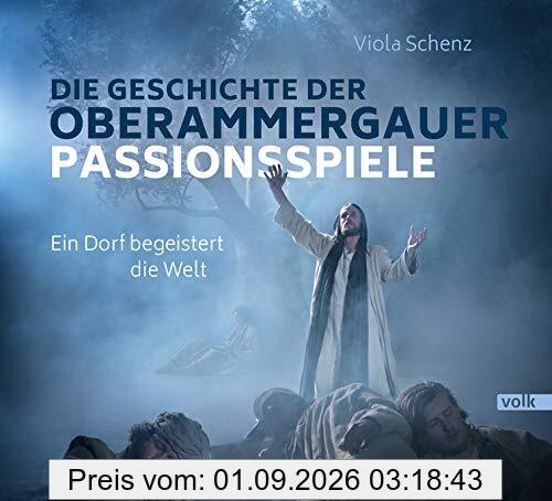 Die Geschichte der Oberammergauer Passionsspiele: Ein Dorf begeistert die Welt