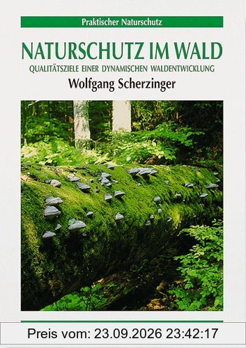 Naturschutz im Wald: Qualitätsziel einer dynamischen Waldentwicklung