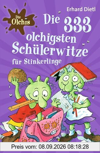 Die Olchis. Die 333 olchigsten Schülerwitze für Stinkerlinge: Witzebuch für Erstleser, Leseanfänger und Grundschüler ab 8 Jahren