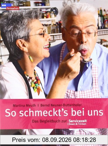 So schmeckt's bei uns: Das Begleitbuch zur Servicezeit Essen und Trinken