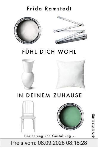 Fühl dich wohl in deinem Zuhause: Einrichtung und Gestaltung - Die Grundregeln für die eigenen vier Wände