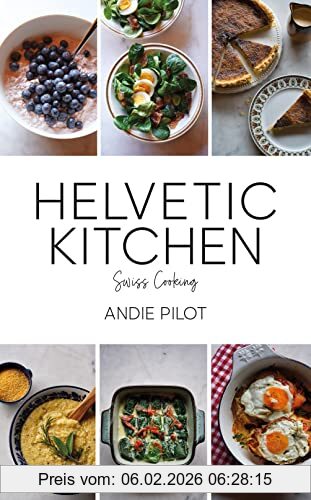 Andie Pilot Helvetic Kitchen, Swiss Home Cooking, Swiss Cooking