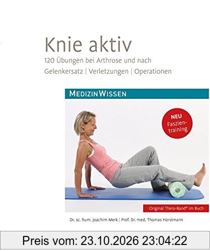 Knie aktiv: 120 Übungen bei Arthrose und nach Gelenkersatz, Verletzungen, Operationen