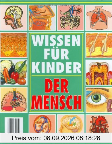 Der Mensch. Wissen für Kinder