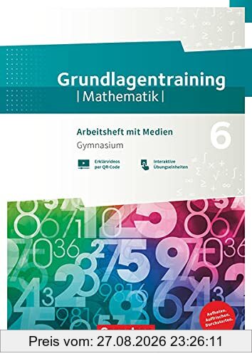 Fundamente der Mathematik - Übungsmaterialien Sekundarstufe I/II - 6. Schuljahr: Grundlagentraining - Gymnasium - Arbeitsheft mit Medien und Lösungen - Inhalte der Klassenstufe 6 zur Wiederholung