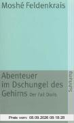 Abenteuer im Dschungel des Gehirns: Der Fall Doris (suhrkamp taschenbuch)