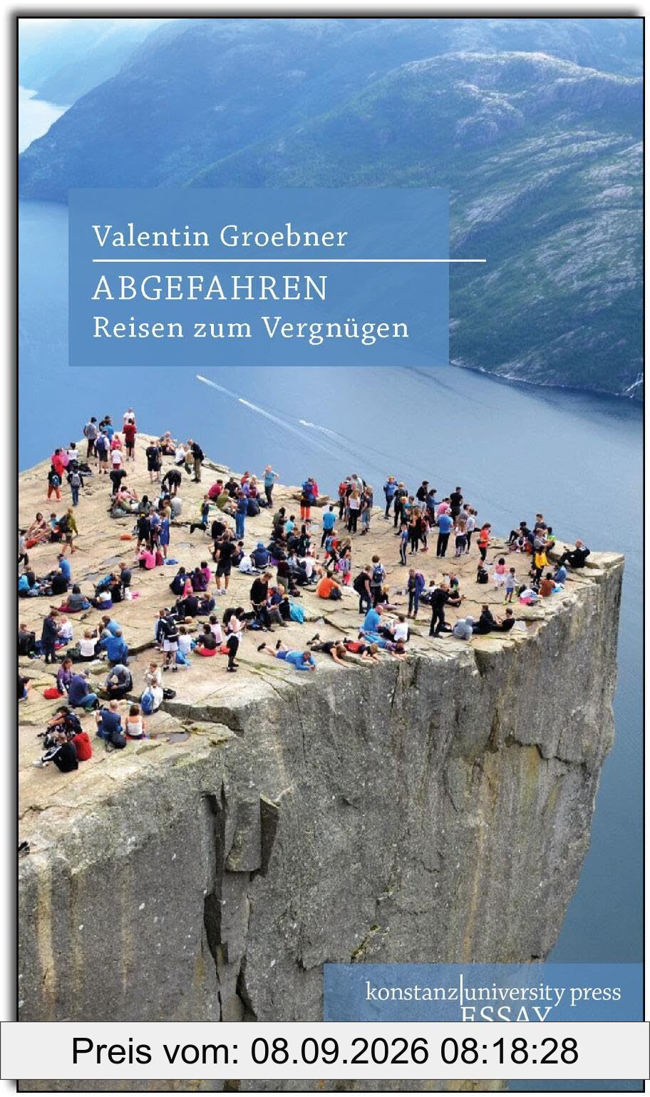 Abgefahren: Reisen zum Vergnügen (Essay [KUP])