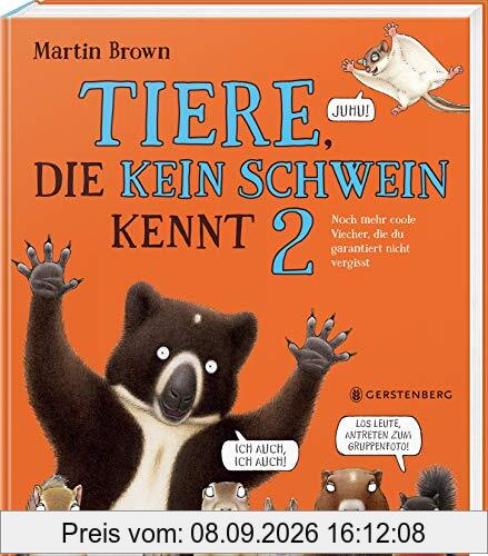 Tiere, die kein Schwein kennt 2: Noch mehr coole Viecher, die du garantiert nicht vergisst