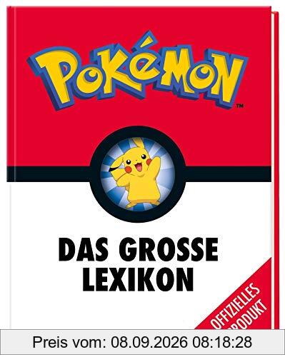 Pokémon: Das große Lexikon: Mehr als 300 Seiten geballtes Wissen - für alle kleinen und großen Pokémon-Fans!
