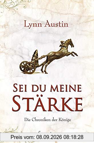 Sei du meine Stärke (Die Chroniken der Könige)