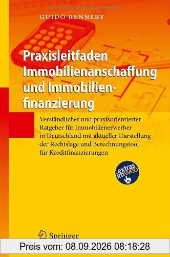 Praxisleitfaden Immobilienanschaffung und Immobilienfinanzierung: Verständlicher und praxisorientierter Ratgeber für Immobilienerwerber in Deutschland ... und Berechnungstool für Kreditfinanzierungen