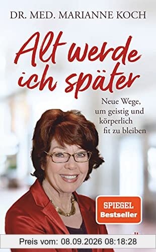 Alt werde ich später: Neue Wege, um geistig und körperlich fit zu bleiben