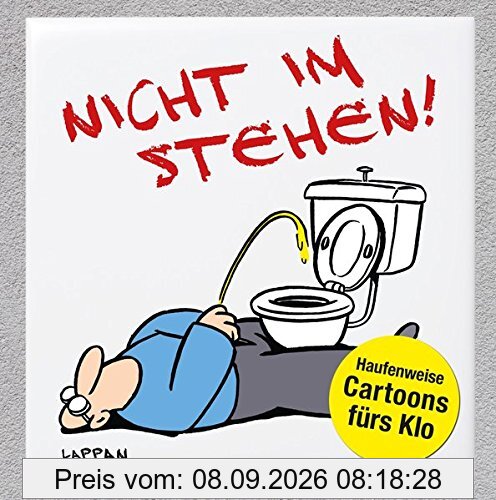 Nicht im Stehen!: Haufenweise Cartoons fürs Klo