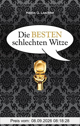 Die besten schlechten Witze. So schlecht, dass sie schon wieder gut sind