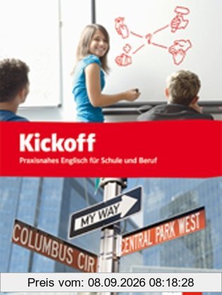 Kickoff - Praxisnahes Englisch für Schule und Beruf: Kickoff Schülerbuch