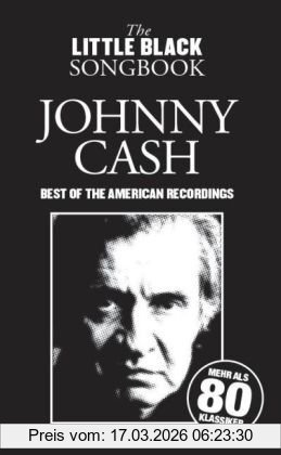 The Little Black Songbook, Johnny Cash. Best Of The American Recordings. Mehr Als 80 Klassiker