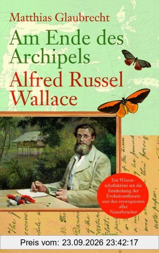 Am Ende des Archipels - Alfred Russel Wallace