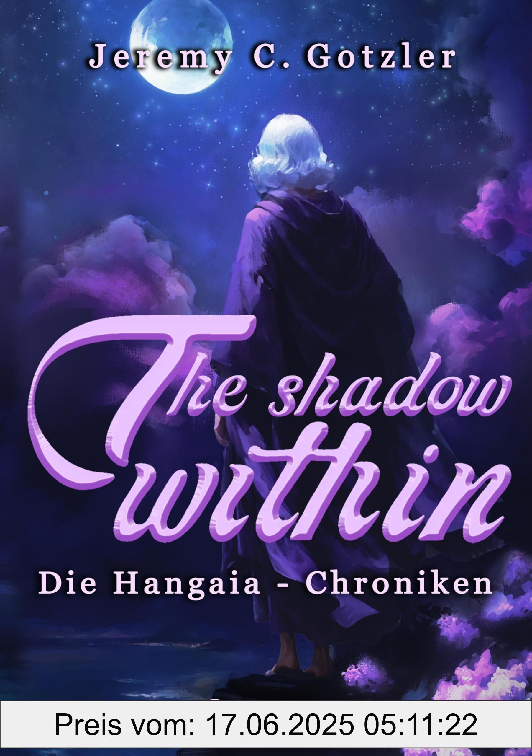 Binding : paperback, Label : The Shadow Within - Die Hangaia-Chroniken : Düstere YA Portal Fantasy mit Dämonen, Göttern und einer Rentnerin | mit fantastischem Worldbuilding | für alle Fans von »Narnia« und »Alice im Wunderland, medium : paperback, numberOfPages : 408, publicationDate : 2025-04-06, languages : german, ISBN : 3384320913