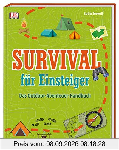 Survival für Einsteiger: Das Outdoor-Abenteuer-Handbuch