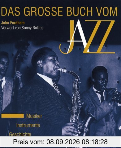 Das große Buch vom Jazz. Musiker, Instrumente, Geschichte, Aufnahmen
