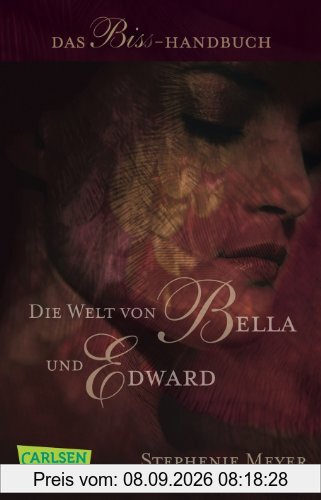Bella und Edward: Die Welt von Bella und Edward: Das Biss-Handbuch
