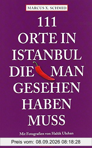 111 Orte in Istanbul, die man gesehen haben muss