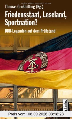 Friedensstaat, Leseland, Sportnation? DDR-Legenden auf dem Prüfstand