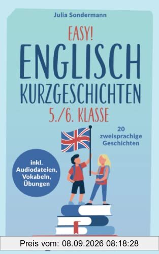 Easy! Englisch Kurzgeschichten 5./6. Klasse: Spielend leicht Englisch lernen. Mit 20 spannenden zweisprachigen Geschichten zu guten Noten - inkl. Audiodateien, Vokabeln, Übungen