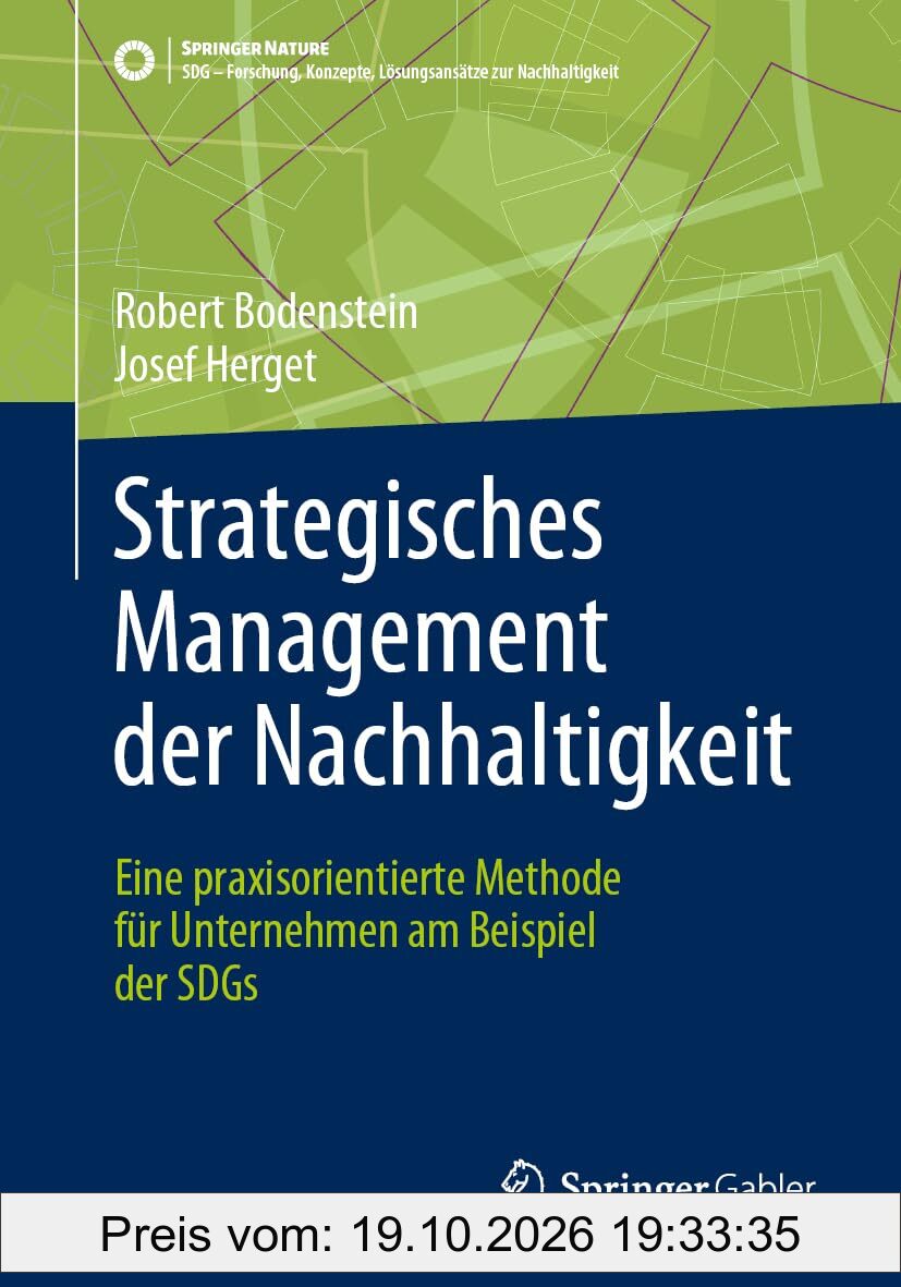 Strategisches Management der Nachhaltigkeit: Eine praxisorientierte Methode für Unternehmen am Beispiel der SDGs (SDG - Forschung, …