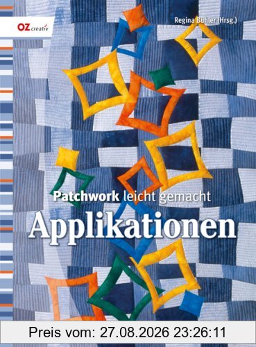 Patchwork leicht gemacht. Applikationen
