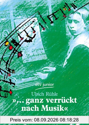 »... ganz verrückt nach Musik«: Die Jugend großer Komponisten