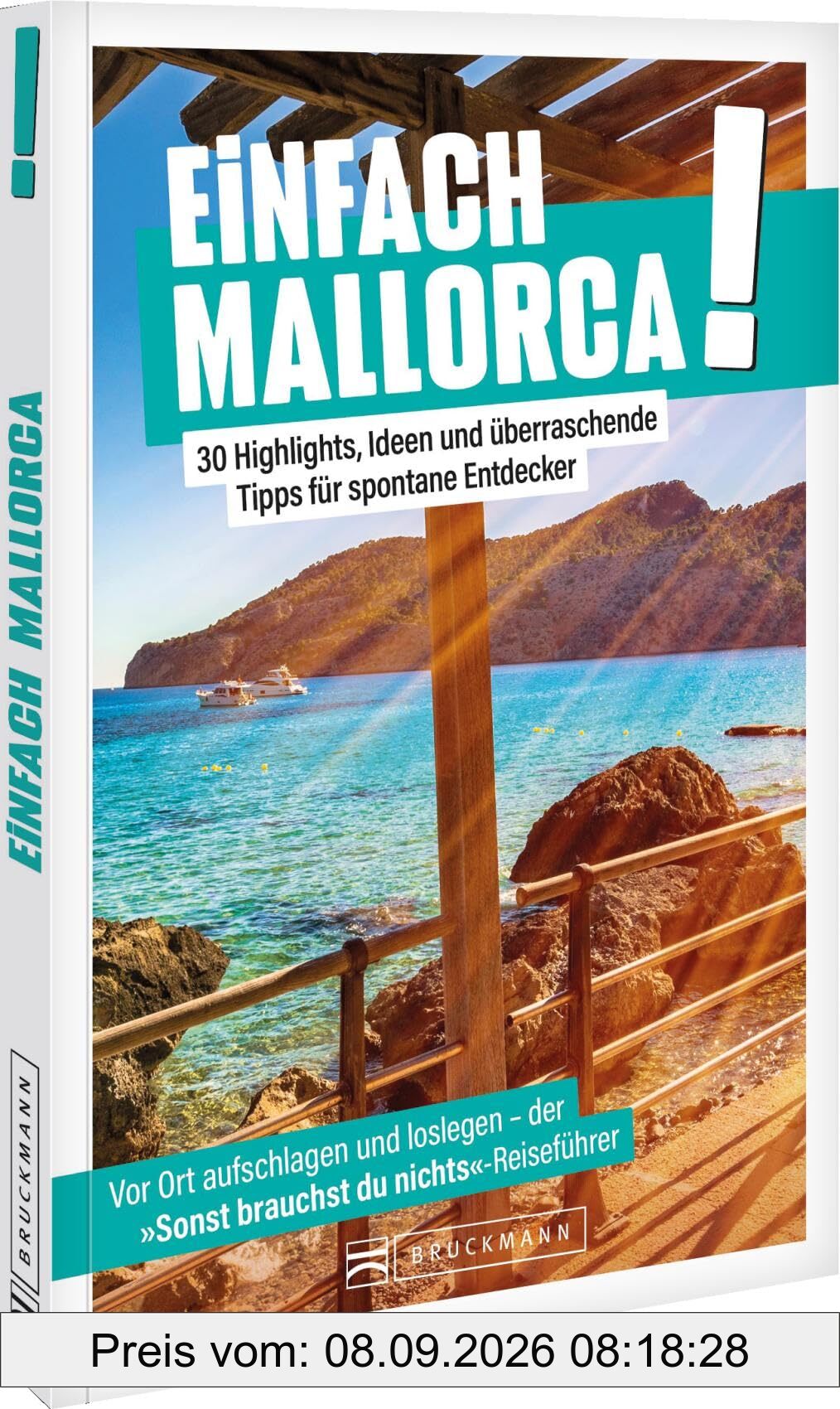 Reiseführer: Einfach Mallorca: Entdecken, Erleben und Genießen auf der Sonneninsel.: 30 kreative Inspirationen für unvergessliche Abenteuer!