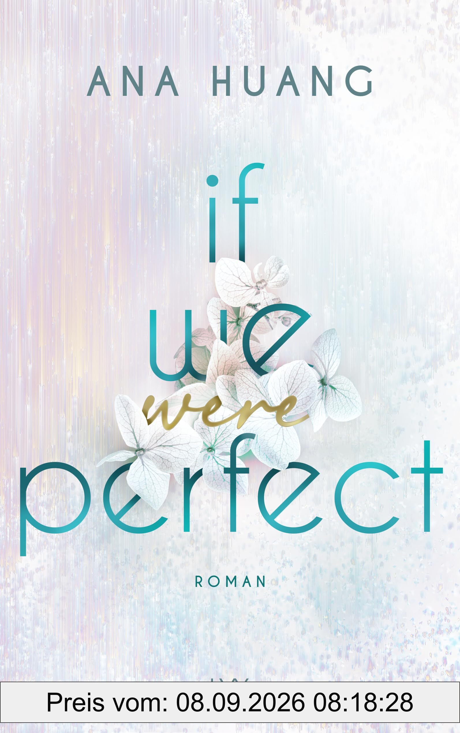 If We Were Perfect: Second-Chance-Romance von der Autorin der TWISTED-Reihe (If Love Reihe, Band 4)