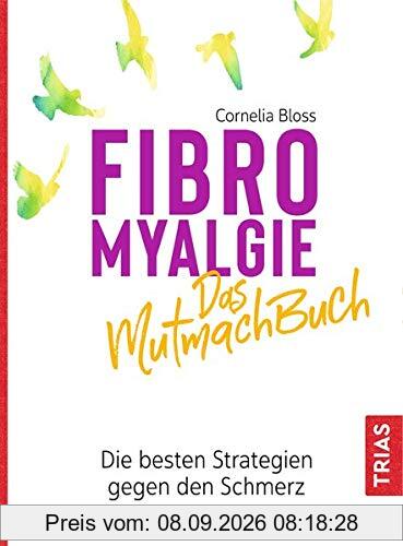 Fibromyalgie - Das Mutmach-Buch: Die besten Strategien gegen den Schmerz