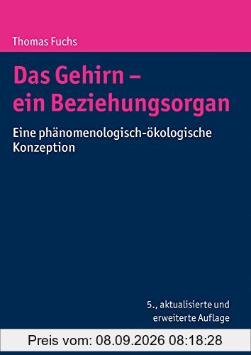 Das Gehirn - ein Beziehungsorgan: Eine phänomenologisch-ökologische Konzeption