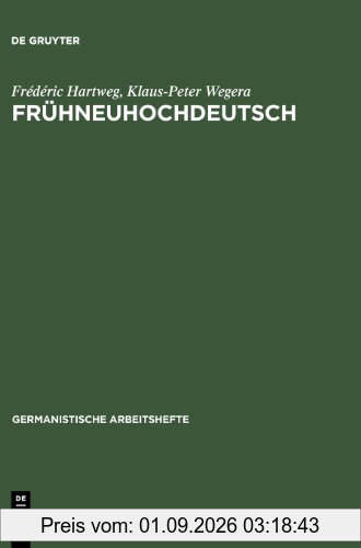 Frühneuhochdeutsch: Eine Einführung in die deutsche Sprache des Spätmittelalters und der frühen Neuzeit (Germanistische Arbeitshefte)
