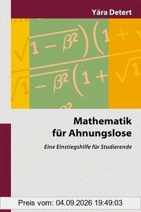 Mathematik für Ahnungslose: Eine Einstiegshilfe für Studierende