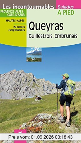 Queyras, Guillestrois, Embrunais : Provence-Alpes-Côte d'Azur, Hautes-Alpes : 20 balades exceptionnelles