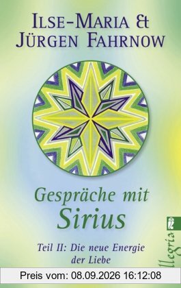Gespräche mit Sirius: Teil II: Die neue Energie der Liebe