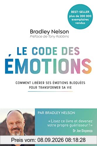 Le code des émotions : comment libérer ses émotions bloquées pour transformer sa vie
